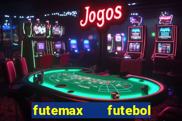 futemax   futebol ao vivo